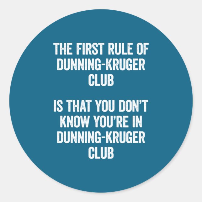 Pegatina Redonda Funny Dunning Kruger Club The First Rule Of Psyc  (Anverso)
