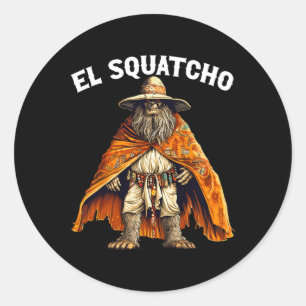 Pegatina Redonda Funny El Squatcho - Western Mexican Bigfoot Sasqua