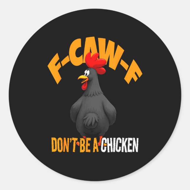 Pegatina Redonda Funny F-caw-f Don't Be A Chicken Fcawf Black Roost (Anverso)