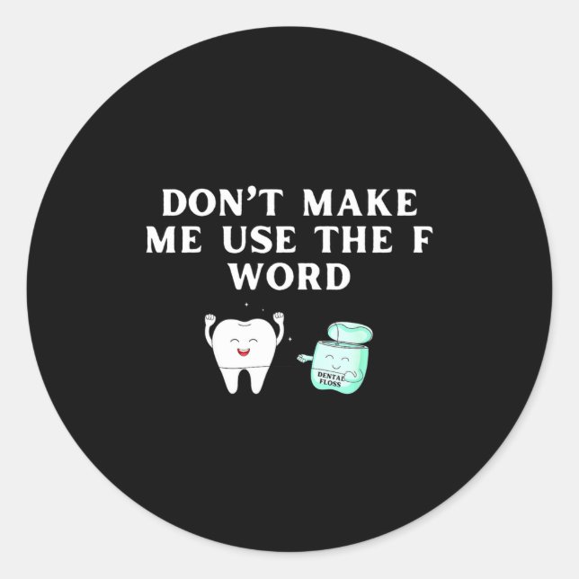 Pegatina Redonda Funny Flossing Don't Make Me Use The F Word Dental (Anverso)