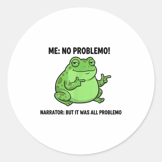 Pegatina Redonda Funny Frog Me No Problemo Narrator But It Was All  (Anverso)