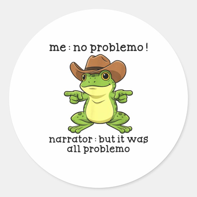 Pegatina Redonda Funny Frog Me No Problemo Narrator But It Was All  (Anverso)