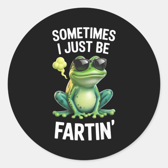 Pegatina Redonda Funny Frog - Sometimes I Just Be Fartin'  (Anverso)
