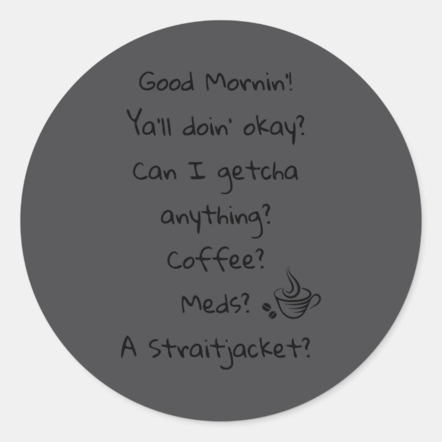 Pegatina Redonda Funny Good Morning Coffee Meds Straitjacket Quote  (Anverso)