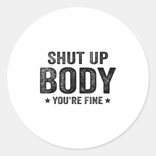 Pegatina Redonda Funny Gym Motivational Shut Up Body You're Fine  (Anverso)