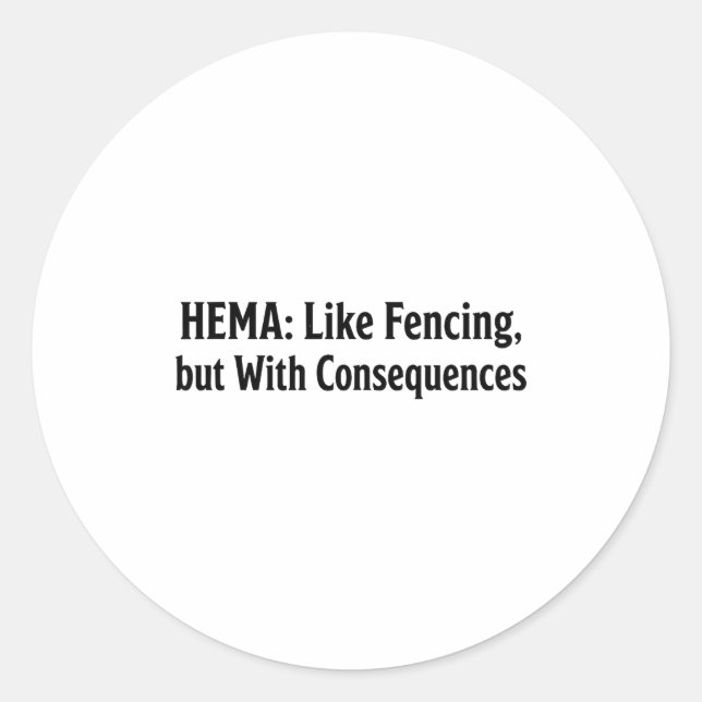 Pegatina Redonda Funny Hema Shirt - Like Fencing But With Consequen (Anverso)