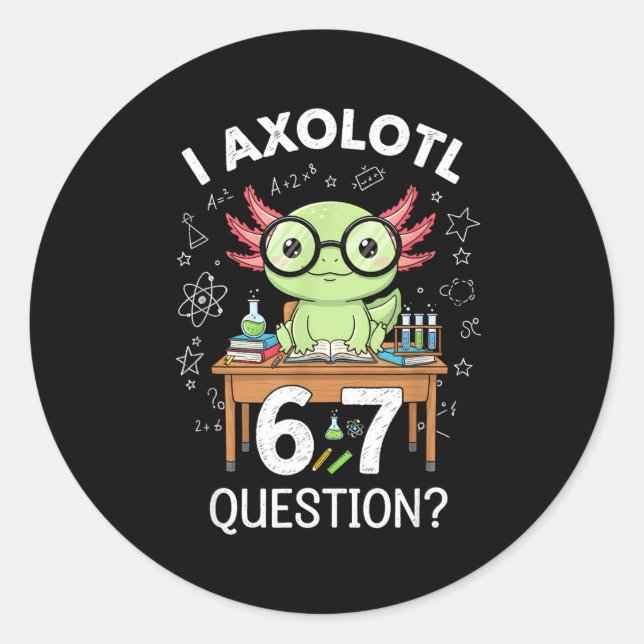 Pegatina Redonda Funny I Axolotl 67 Questions Science Axolotl Boys  (Anverso)