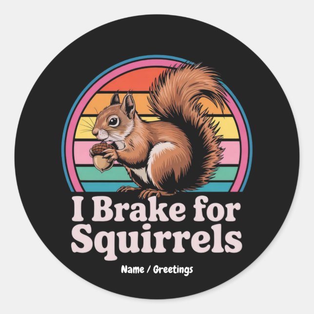 Pegatina Redonda Funny I Brake For Squirrels Gift Animal Lovers (Anverso)
