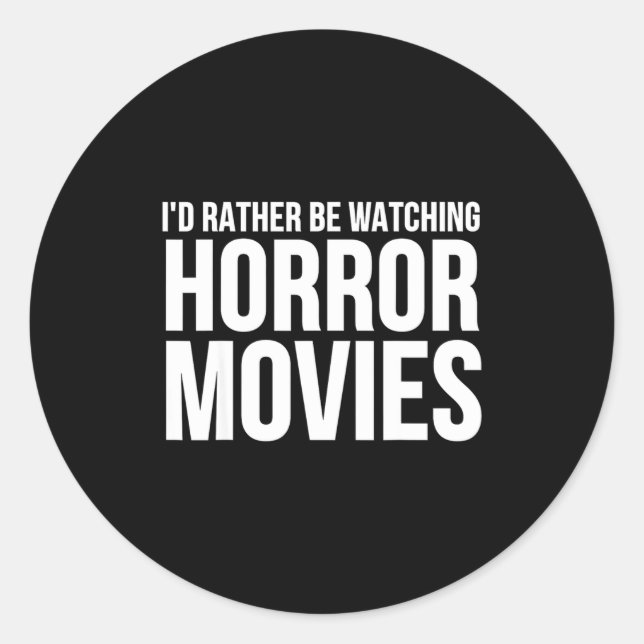 Pegatina Redonda Funny I D Rather Be Watching Horror Movies  (Anverso)