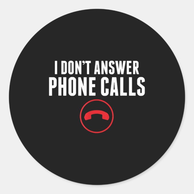 Pegatina Redonda Funny I Don't Answer Phone Calls Sarcasm Humor Tee (Anverso)