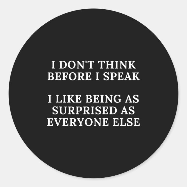 Pegatina Redonda Funny I Don't Think Before I Speak  (Anverso)