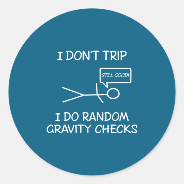 Pegatina Redonda Funny I Dont Trip I Do Random Gravity Checks S  (Anverso)