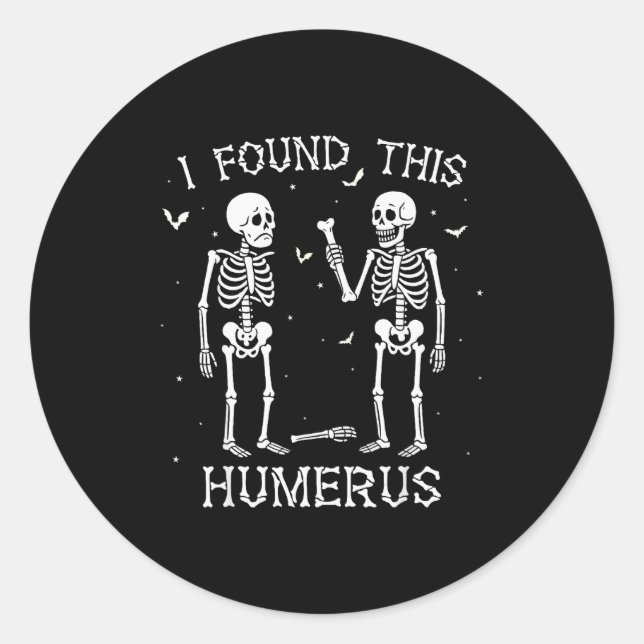 Pegatina Redonda Funny I Found This Humerus Skeleton Halloween Cost (Anverso)