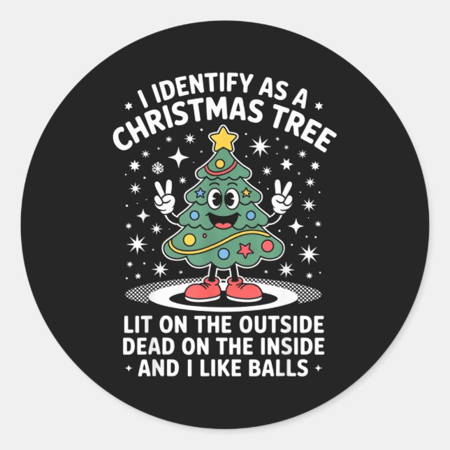 Pegatina Redonda Funny I Identify As A Christmas Tree Lit On The Ou (Anverso)