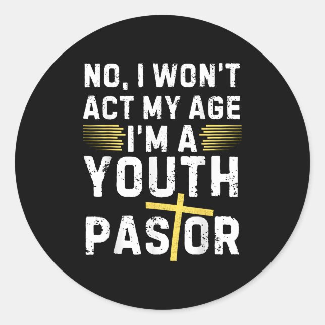 Pegatina Redonda Funny I Won't Act My Age I'm A Youth Pastor Christ (Anverso)