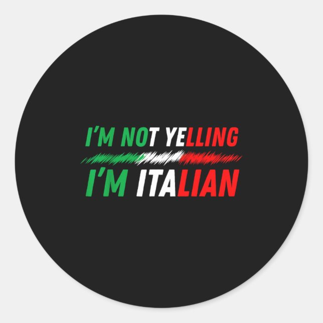 Pegatina Redonda Funny I'm Not Yelling I'm Italian  (Anverso)