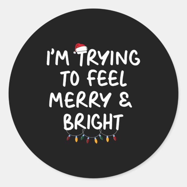 Pegatina Redonda Funny I'm Trying To Feel Merry Xmas Bright Matchin (Anverso)