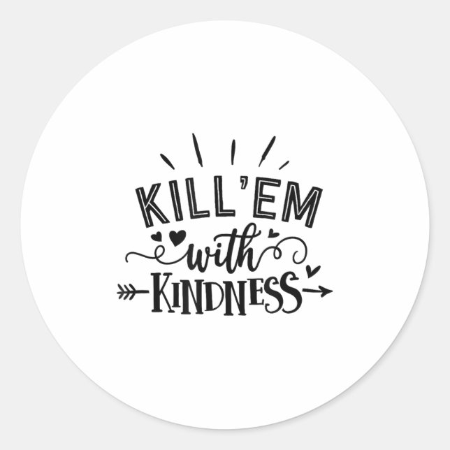 Pegatina Redonda Funny Kill'em With Kindness Motivational Woman  (Anverso)