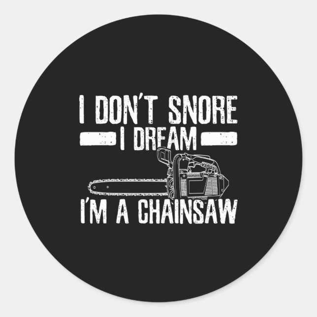 Pegatina Redonda Funny Lumberjack I Don't Snore I Dream I'm A Chain (Anverso)