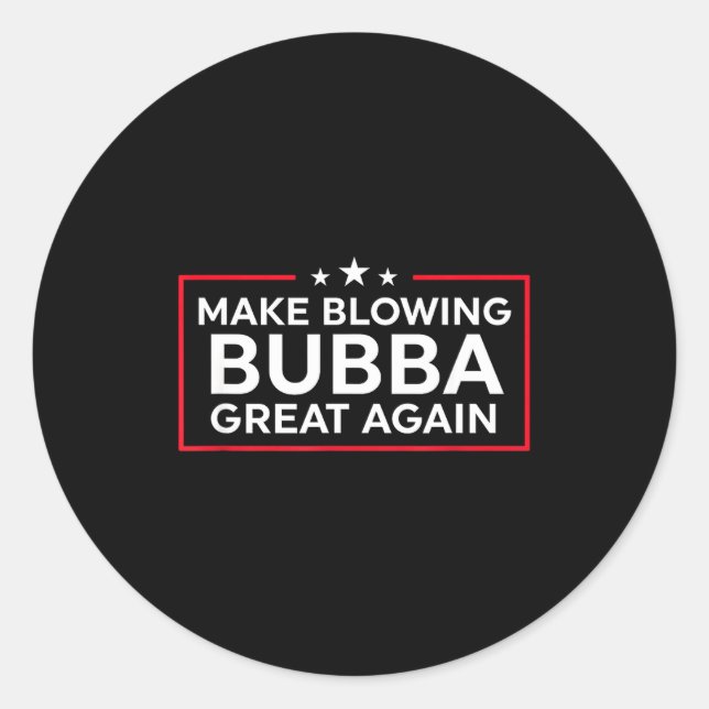 Pegatina Redonda Funny Make Blowing Bubba Great Again  (Anverso)