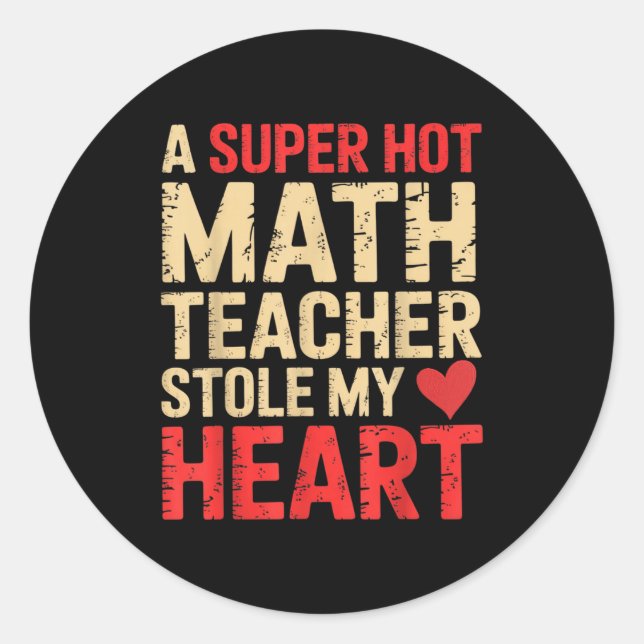 Pegatina Redonda Funny Math A Super Hot Math Teacher Stole My Heart (Anverso)