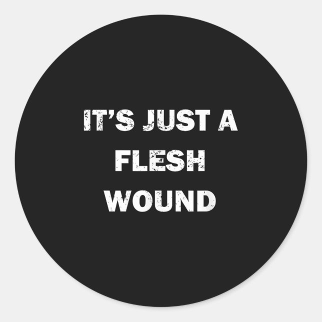 Pegatina Redonda Funny Movie Quote It's Just A Flesh Wound  (Anverso)