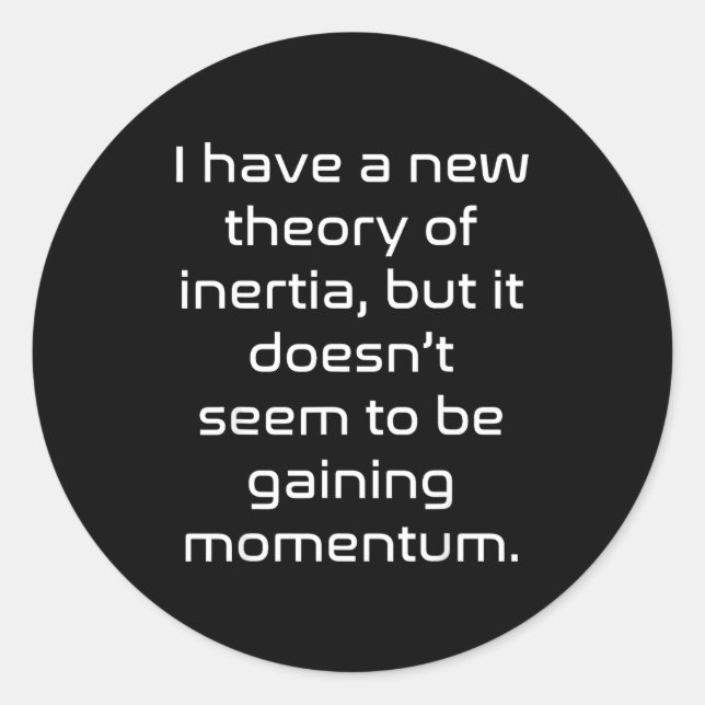 Pegatina Redonda Funny Nerdy New Theory Of Inertia Not Gaining Mome (Anverso)