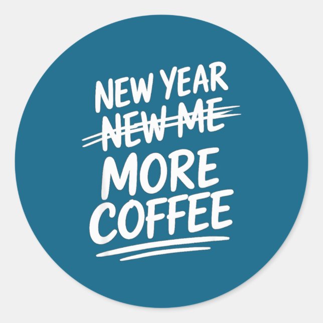 Pegatina Redonda Funny New Year More Coffee Morning Sarcastic Resol (Anverso)