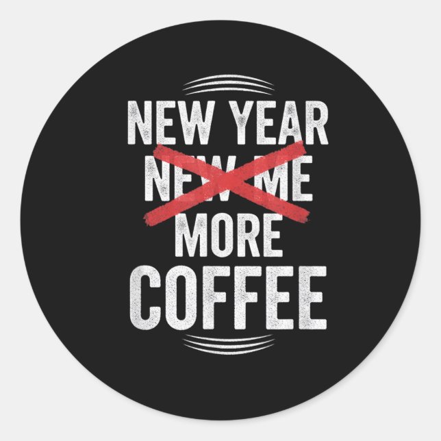 Pegatina Redonda Funny New Year More Coffee Quote Caffeine Lover Hu (Anverso)