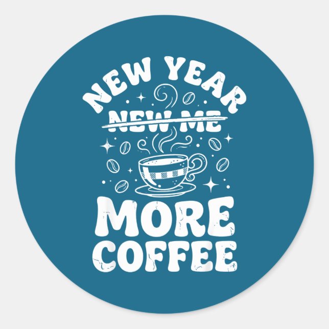 Pegatina Redonda Funny New Year New Me More Coffee Saying Humor  (Anverso)