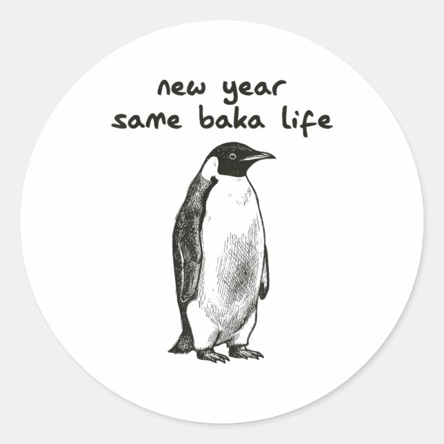Pegatina Redonda Funny New Year Same Baka Life Humor Penguin Joke  (Anverso)