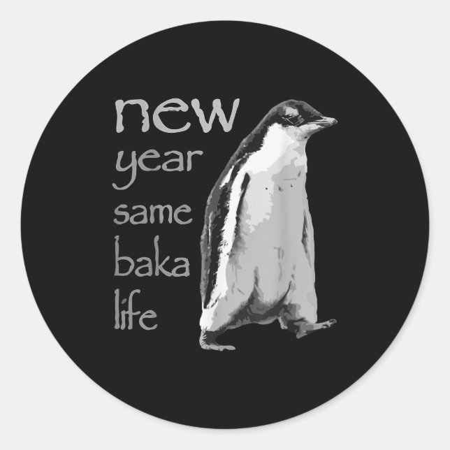 Pegatina Redonda Funny New Year Same Baka Life Penguin Joke  (Anverso)