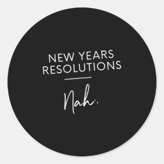 Pegatina Redonda Funny New Years Resolution Gift - New Years Resolu