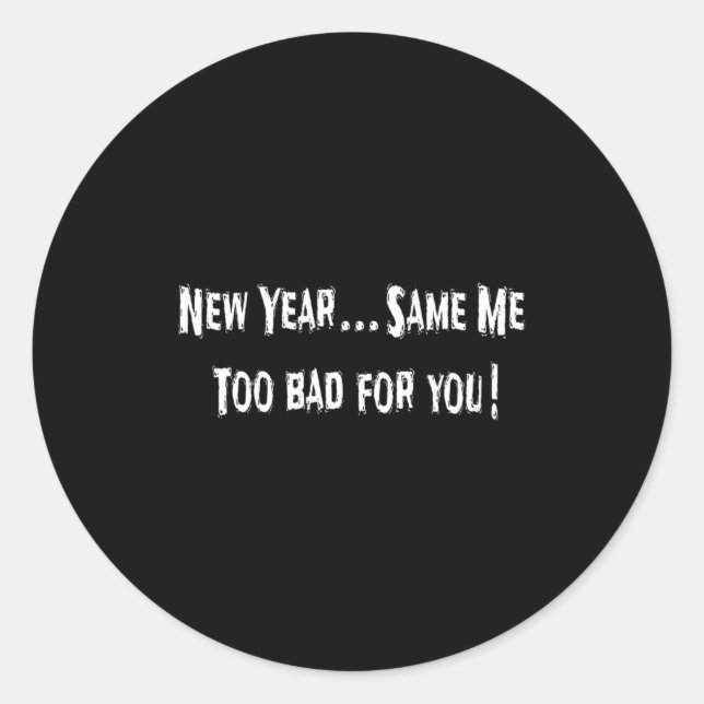 Pegatina Redonda Funny New Years Shirts Sarcastic New Year Same Me  (Anverso)