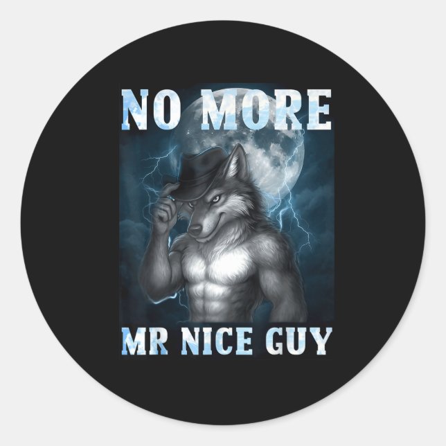 Pegatina Redonda Funny No More Mr Nice Guy Alpha Wolf Meme Unhinged (Anverso)