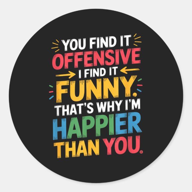Pegatina Redonda Funny Offensive Humor Sarcastic Happy Feeling Quot (Anverso)