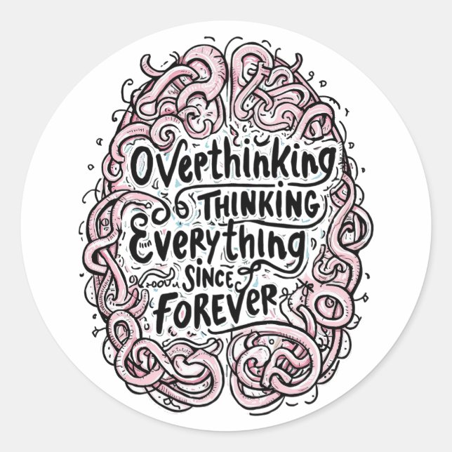 Pegatina Redonda Funny "Overthinking Everything Since Forever" (Anverso)