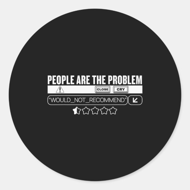 Pegatina Redonda Funny People Are The Problem, Would Not Recommend  (Anverso)