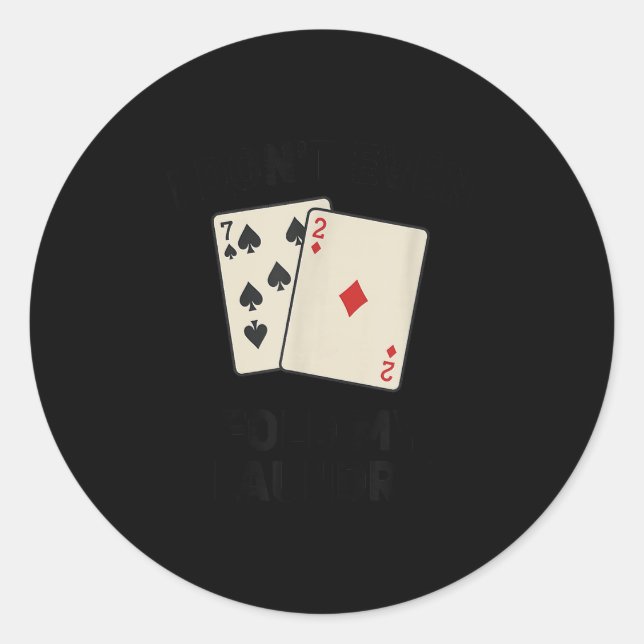 Pegatina Redonda Funny poker, i don't even fold my laundry (Anverso)
