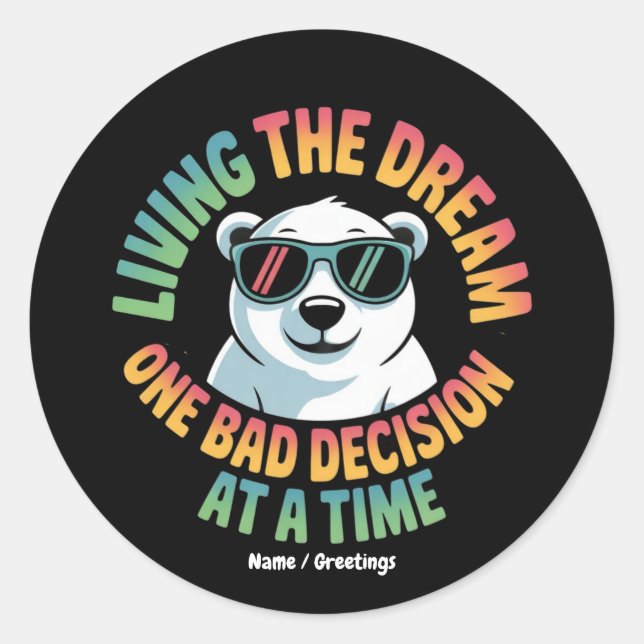 Pegatina Redonda Funny Polar Bear Living the Dream One Bad Decision (Anverso)