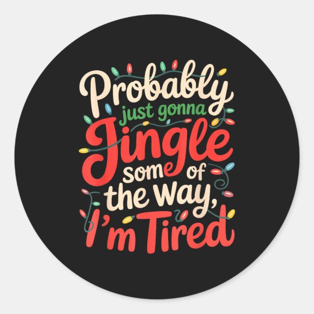Pegatina Redonda Funny Probably Just Gonna Jingle Some Of The Way I (Anverso)