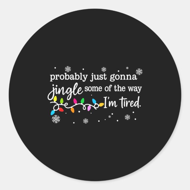 Pegatina Redonda Funny Probably Just Gonna Jingle Some Of The Way I (Anverso)