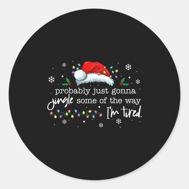 Pegatina Redonda Funny Probably Just Gonna Jingle Some Of The Way I (Anverso)