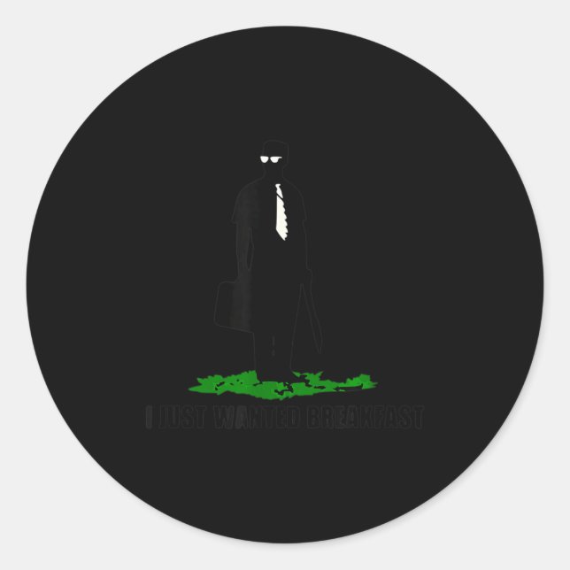 Pegatina Redonda Funny Quote I Just Wanted Breakfast  (Anverso)