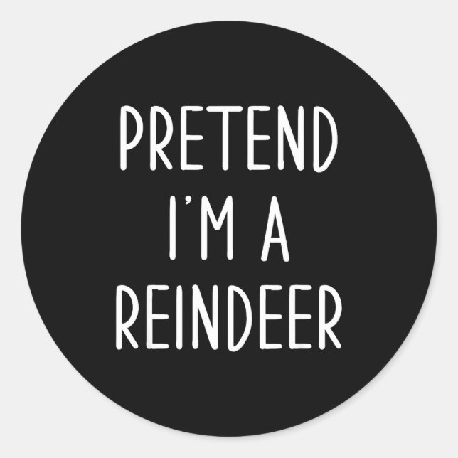 Pegatina Redonda Funny Reindeer Christmas Costume Pretend I'm A Rei (Anverso)