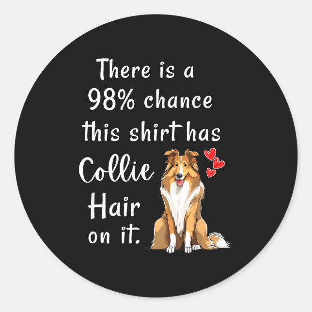 Pegatina Redonda Funny Rough Collies 98% Chance Shirt Has Hair Roug (Anverso)