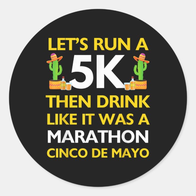 Pegatina Redonda Funny Run 5k Bebe Como Marathon Cinco De Mayo 5k (Anverso)