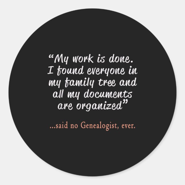 Pegatina Redonda Funny Said No Genealogist Ever Quote Gift  (Anverso)