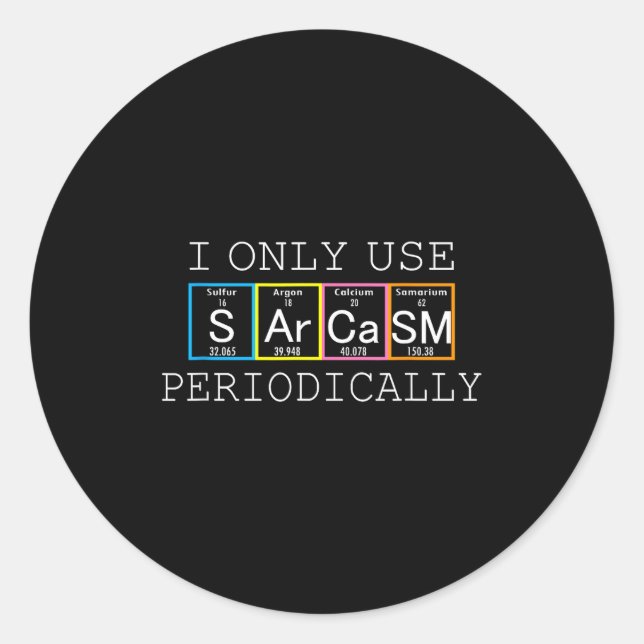 Pegatina Redonda Funny Saying I Only Use Sarcasm Periodically Men W (Anverso)