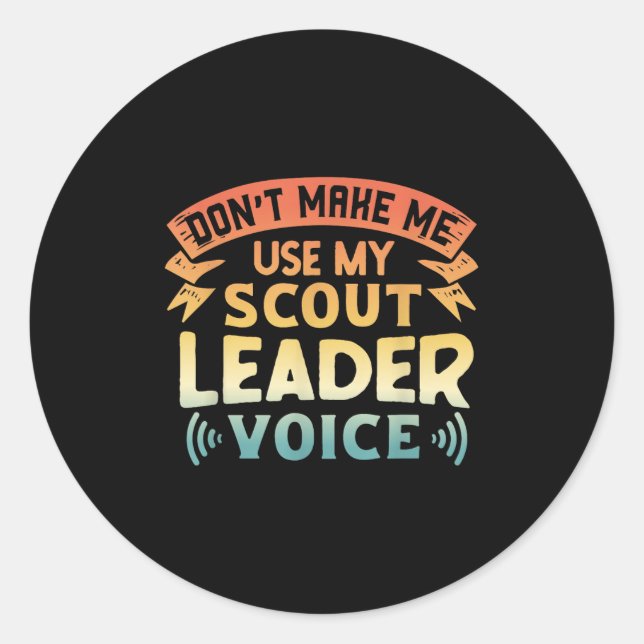 Pegatina Redonda Funny Scout Quote - Don't Make Me Use My Scout Lea (Anverso)